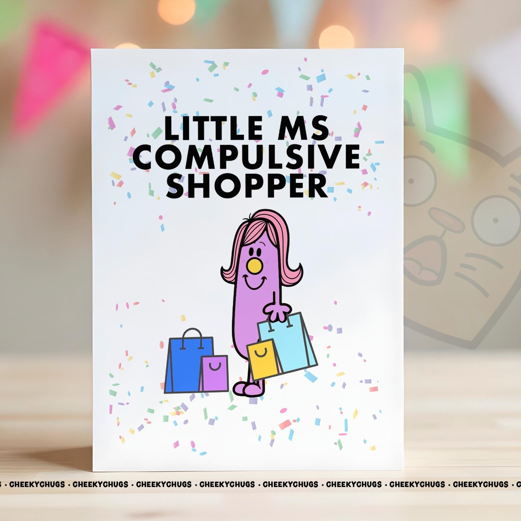 Birthday Card Novelty Little Ms COMPULSIVE SHOPPER Greeting Card For Her Miss Mum Shopping - CHUGS - 113 - CheekyChugs