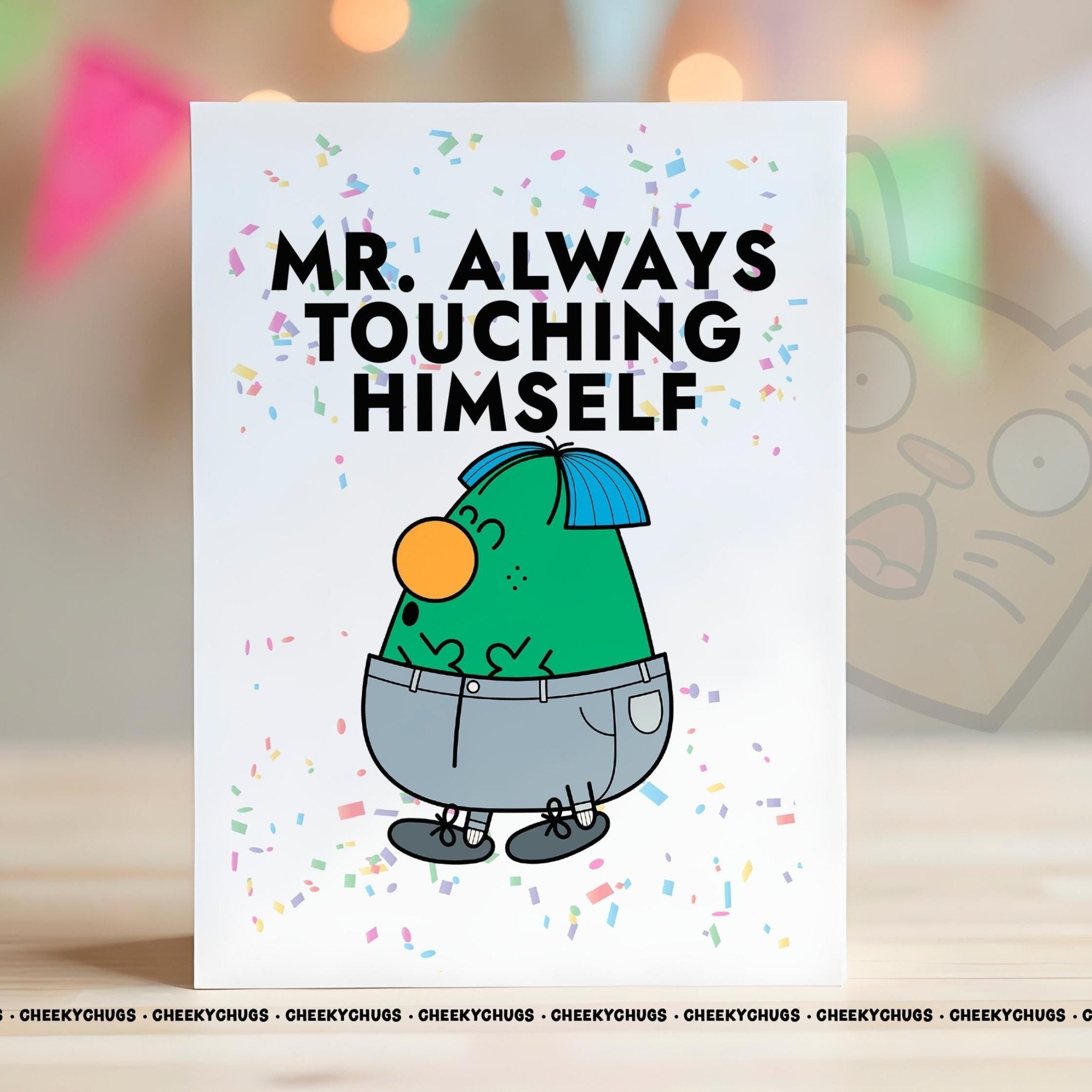 Funny Birthday Greeting Card For Him Men Mr Always TOUCHING HIMSELF Card Friend Ideas Office Dad husband Boyfriend Mr Cards - CHUGS - 155 - CheekyChugs