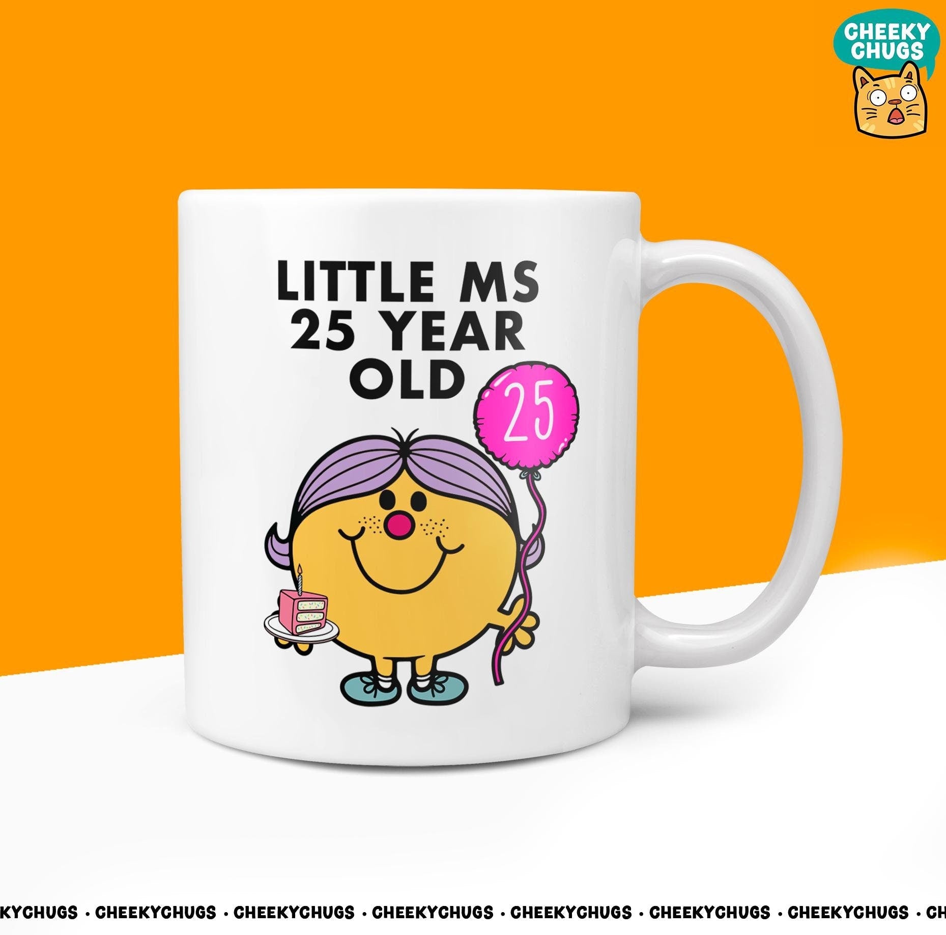 Novelty Little Ms 25 YEAR OLD Mug Funny Womens Miss Ladies Gift Secret Santa Present Unique Rude Ceramic Novelty Birthday Christmas 10oz - CheekyChugs