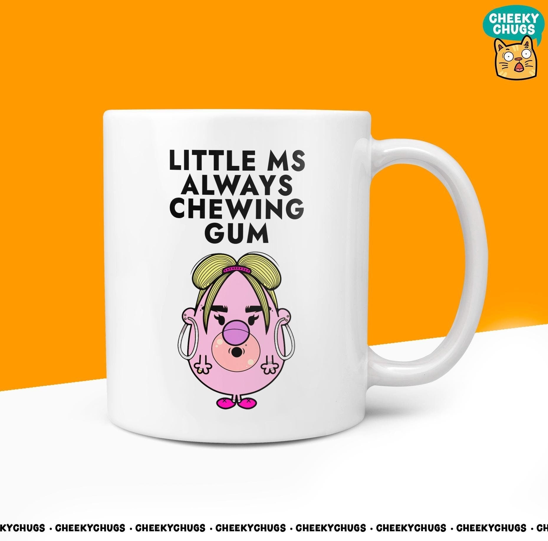 Novelty Little Ms ALWAYS CHEWING GUM Mug Funny Women's Miss Her Gift Secret Santa Present Ceramic Novelty Parody Birthday Christmas Tea Cup - CheekyChugs