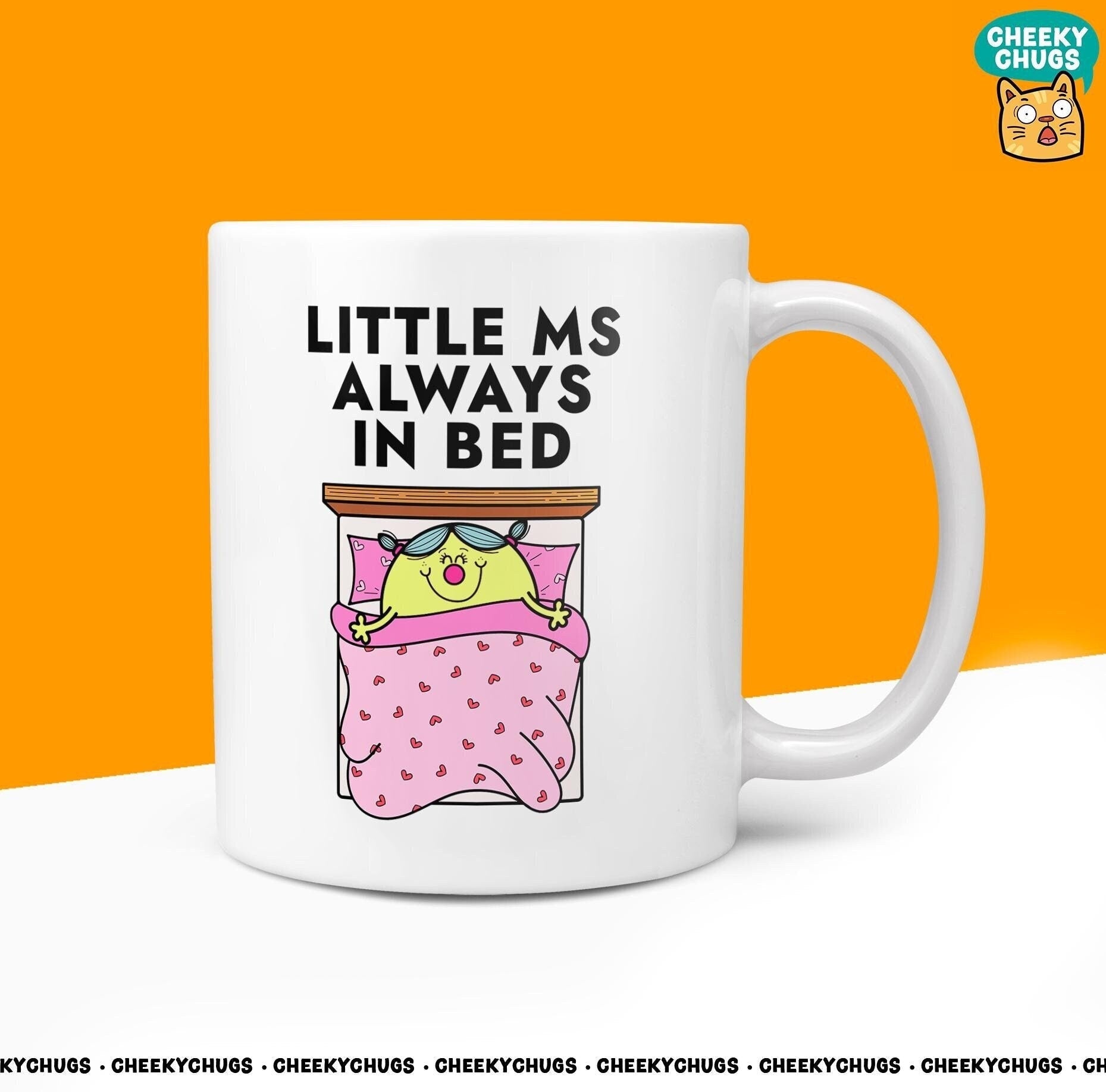 Novelty Little Ms ALWAYS IN BED Mug Funny Women's Miss Her Gift Secret Santa Present Ceramic Parody Birthday Christmas Coffee Tea Cup - CheekyChugs