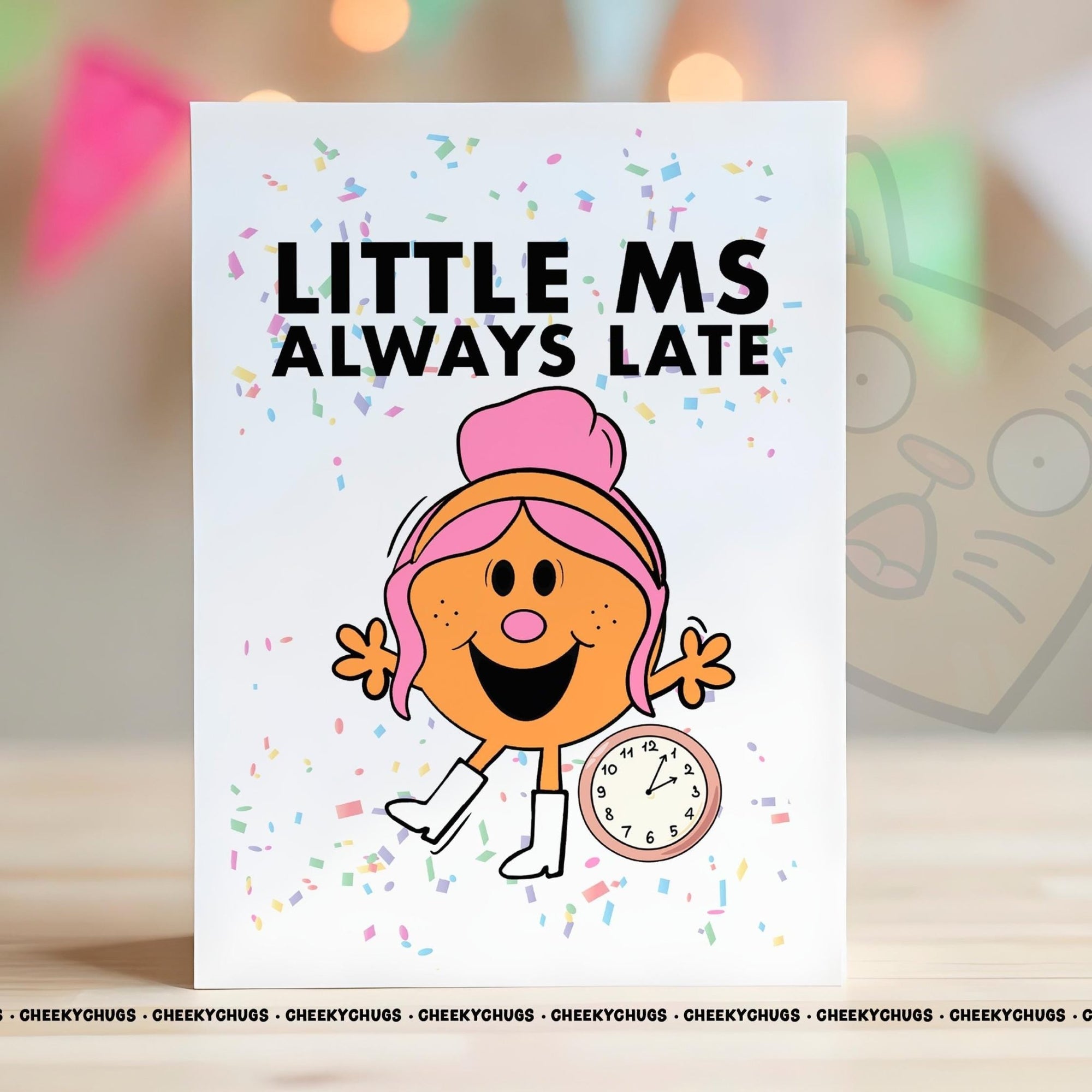 Novelty Little Ms ALWAYS LATE Greeting Card For Her Miss Friend Work Family Sister Birthday Christmas Card - CHUGS - 065 - CheekyChugs