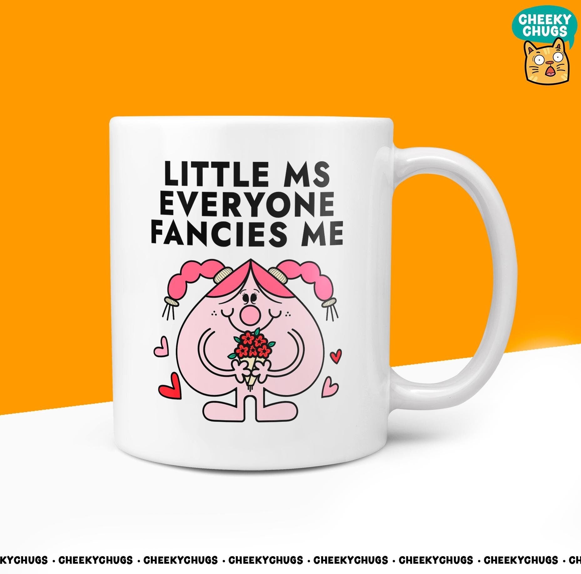 Novelty Little Ms EVERYONE FANCIES ME Mug Funny Women's Miss Her Gift Secret Santa Present Ceramic Parody Birthday Christmas Coffee Tea Cup - CheekyChugs