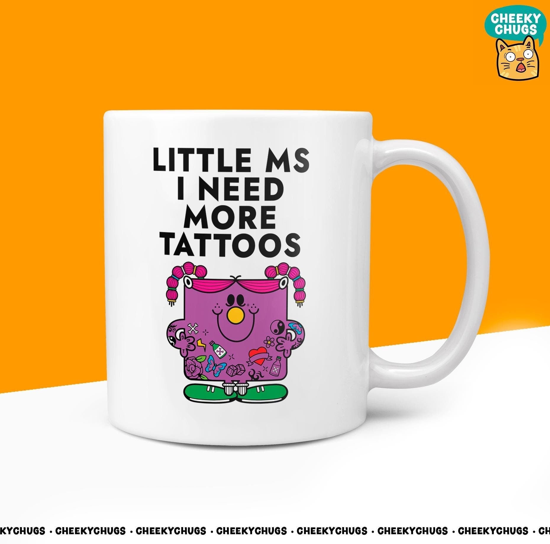 Novelty Little Ms I NEED MORE TATTOOS Mug Funny Women's Miss Her Gift Secret Santa Present Ceramic Novelty Parody Birthday Christmas Tea Cup - CheekyChugs