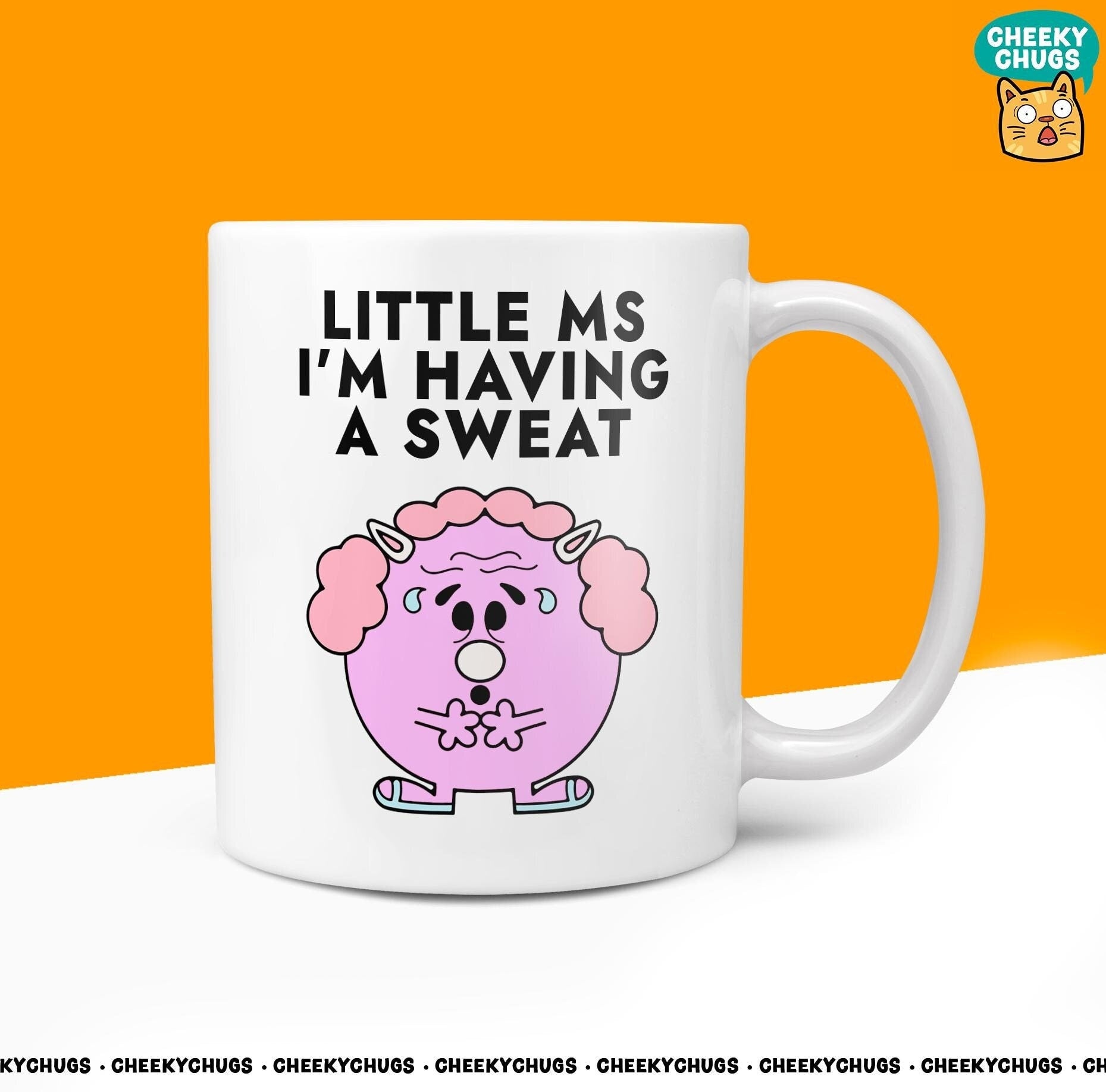 Novelty Little Ms I'M HAVING A SWEAT 10oz Coffee Mug - Funny Gift Ideas For Her Miss Women Ageing Menopause Office Birthday Christmas Gifts - CheekyChugs