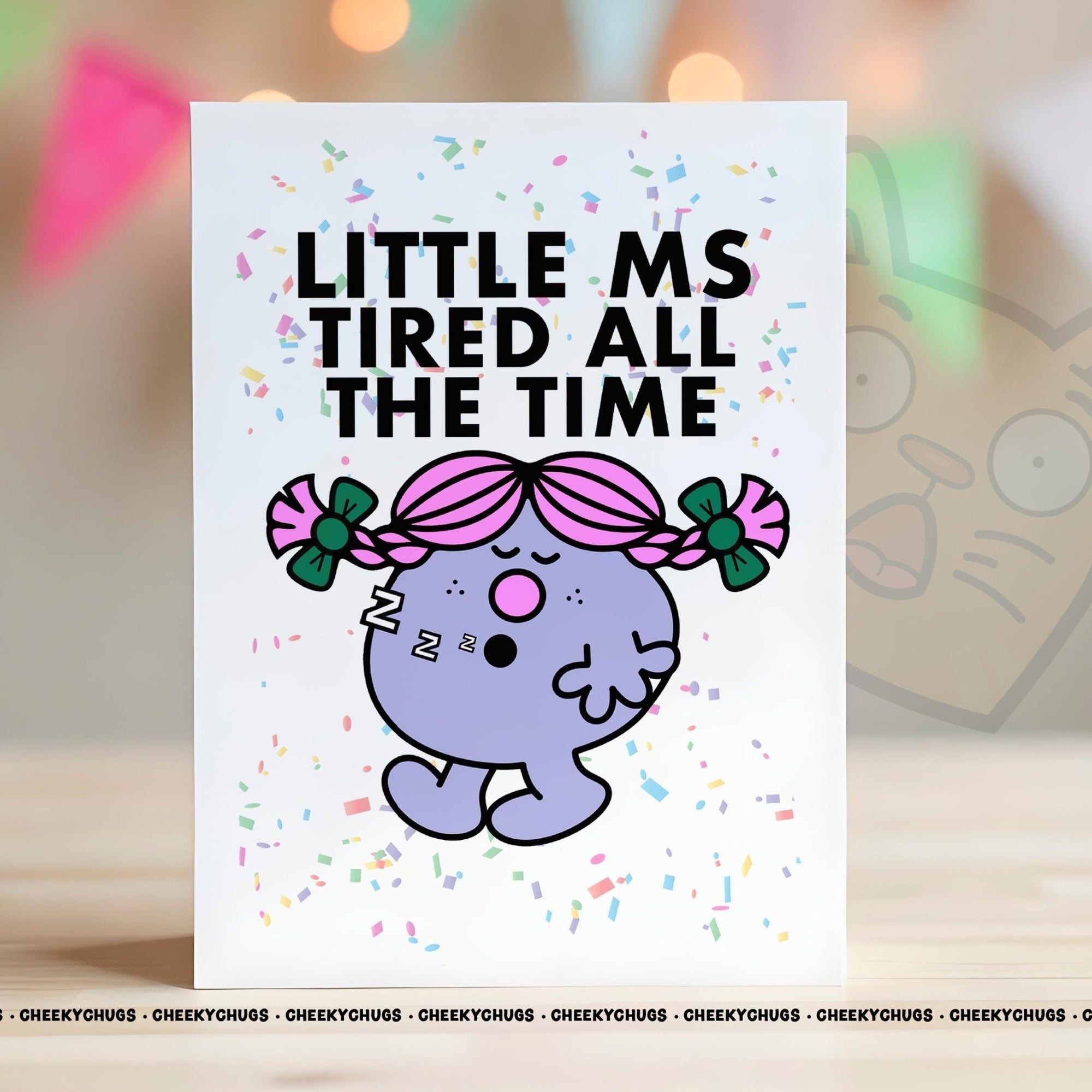 Novelty Little Ms TIRED All The Time Greeting Card For Her Miss 21st 30th 40th 50th Work Family Sister Birthday Christmas Card - CHUGS - 097 - CheekyChugs