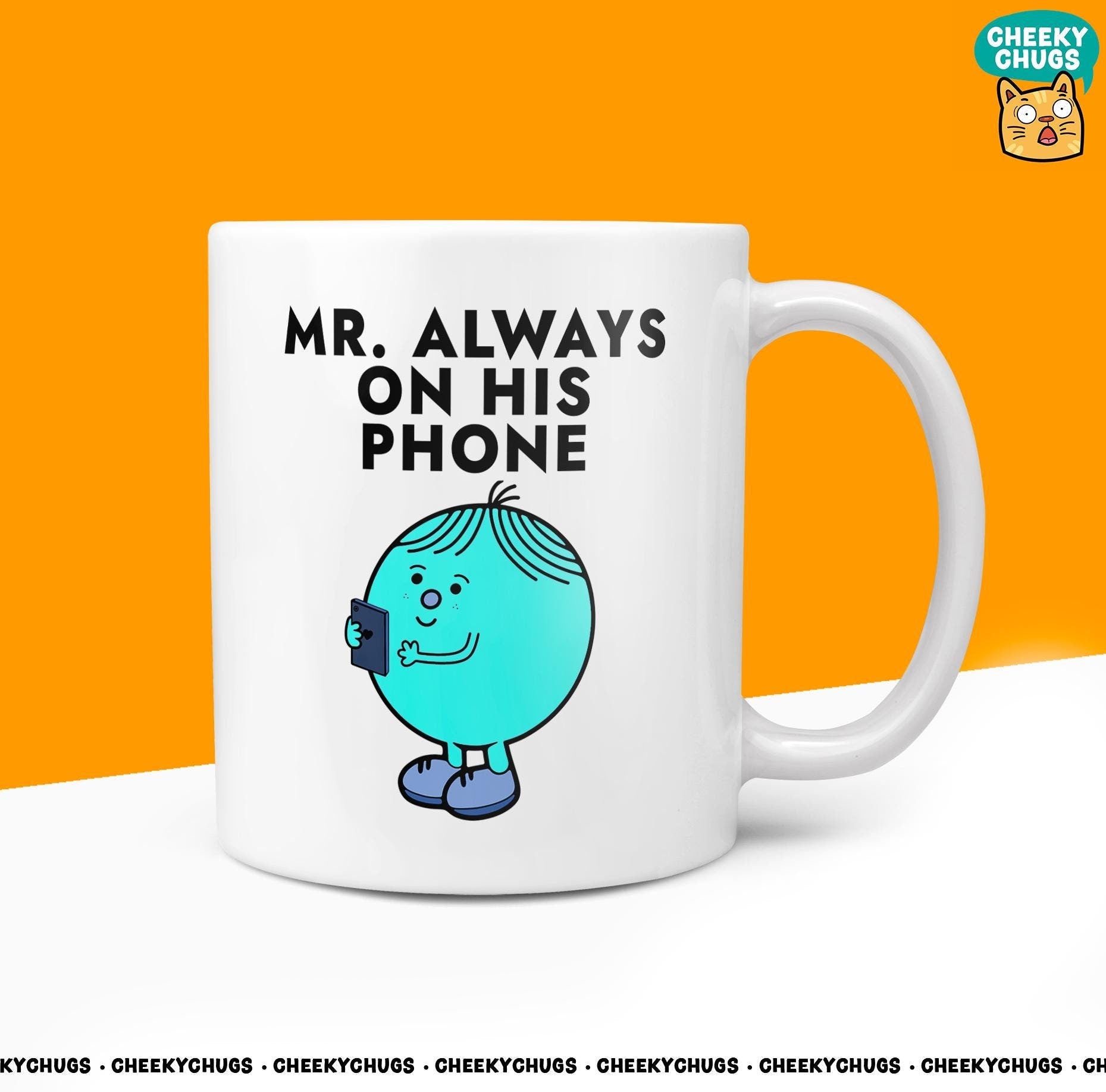 Novelty Mr ALWAYS ON PHONE: 10oz Coffee Mug - Gift for the Tech - Savvy Man Men Him, Always Connected, Instagram Tik Tok Unique Design for Hin - CheekyChugs