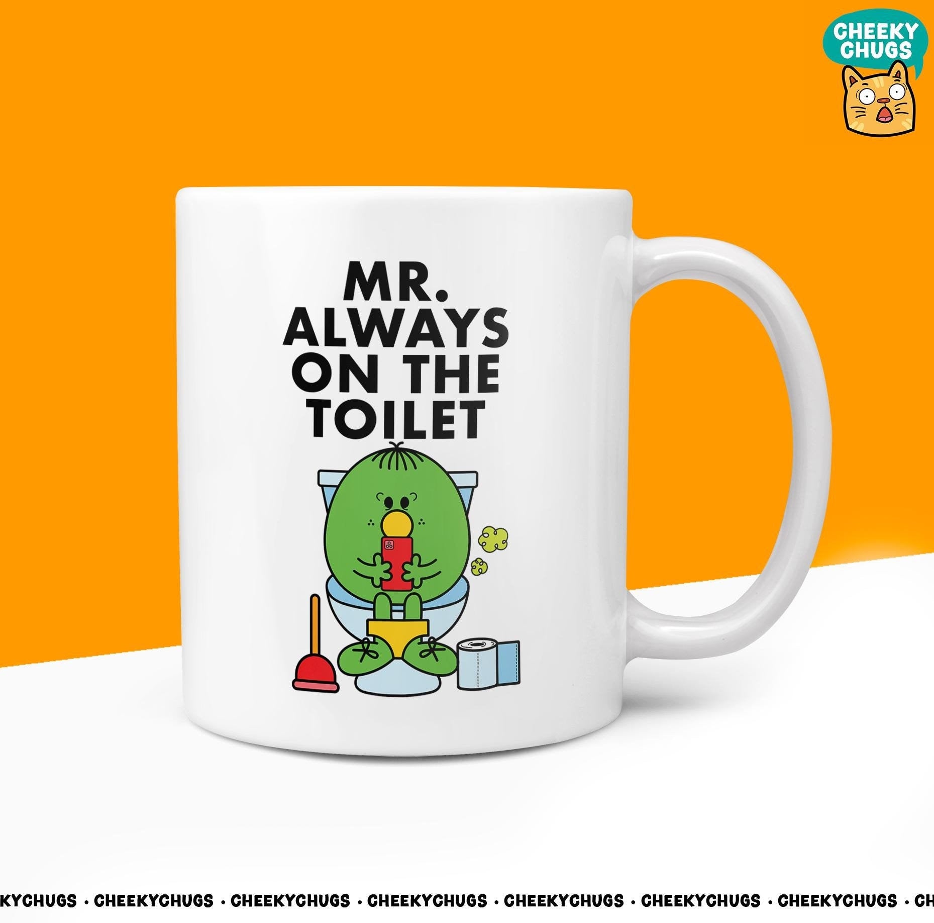 Novelty Mr ALWAYS ON TOILET Mug Funny Men Mr Him Gift Secret Santa Present Unique Ceramic Novelty Parody Birthday Christmas Coffee Tea Cup - CheekyChugs
