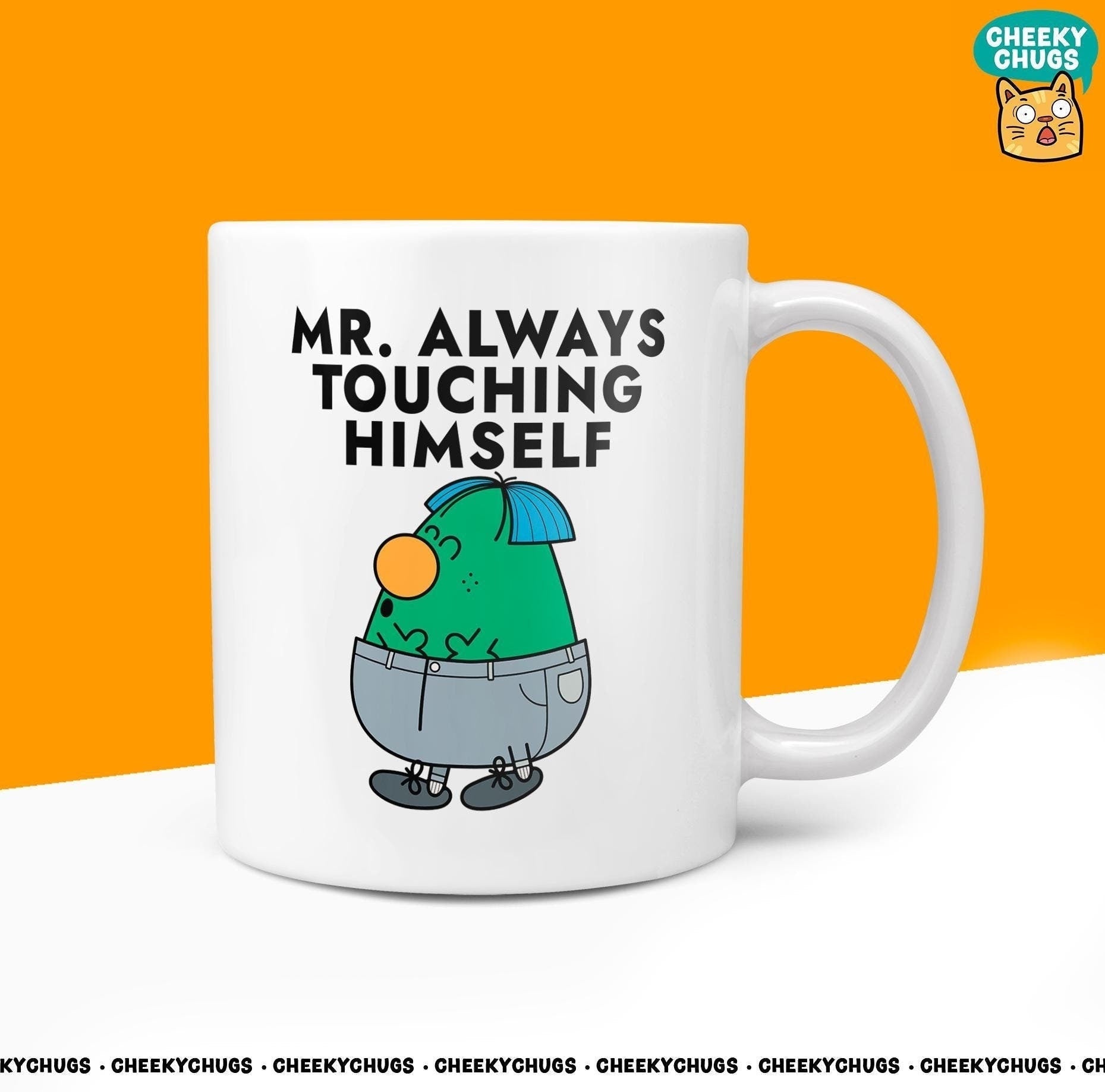 Novelty Mr ALWAYS TOUCHING HIMSELF Mug Funny Men Mr Him Gift Secret Santa Present Unique Ceramic Office Birthday Christmas Coffee Tea Cup - CheekyChugs