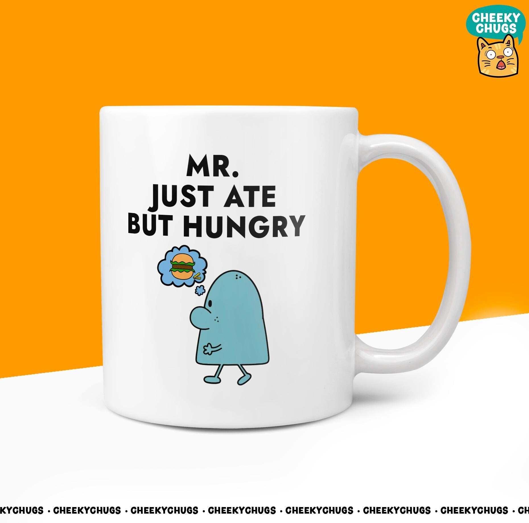Novelty Mr JUST ATE But HUNGRY Mug Funny Men Him Man Gift Secret Santa Present Ceramic Novelty Parody Birthday Christmas Tea Cup - CheekyChugs