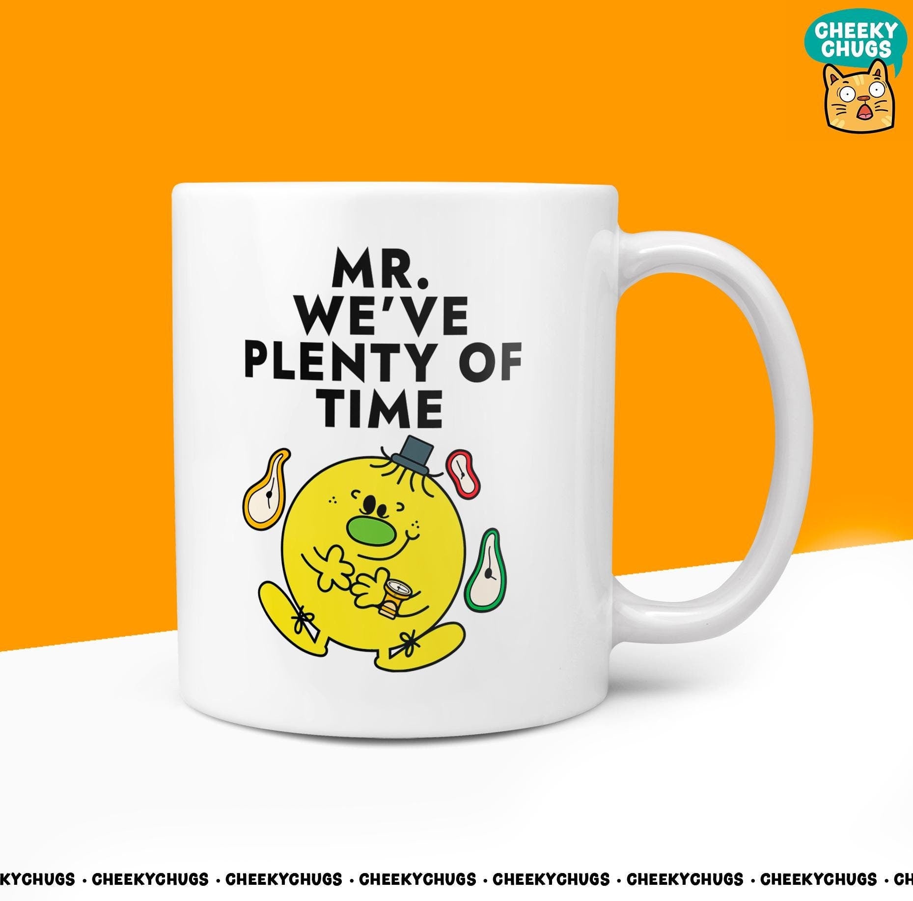Novelty Mr We've PLENTY OF TIME Mug Funny Men Mr Him Gift Secret Santa Present Unique Ceramic Office Birthday Christmas Coffee Tea Cup - CheekyChugs