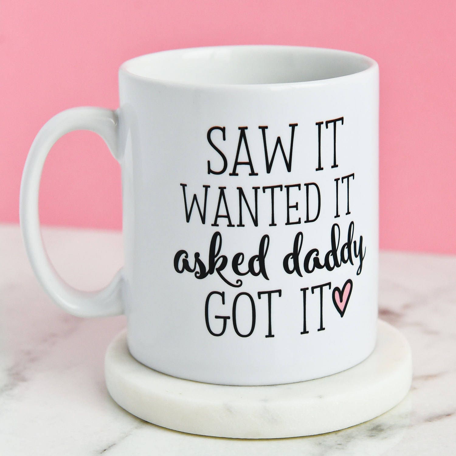 Saw It, Wanted It, Asked Daddy, Got It Mug | Princess Daughter Gift For Her Shopper Mug | Shopping Daddies Girl | Present Coffee Gifts Mugs - CheekyChugs