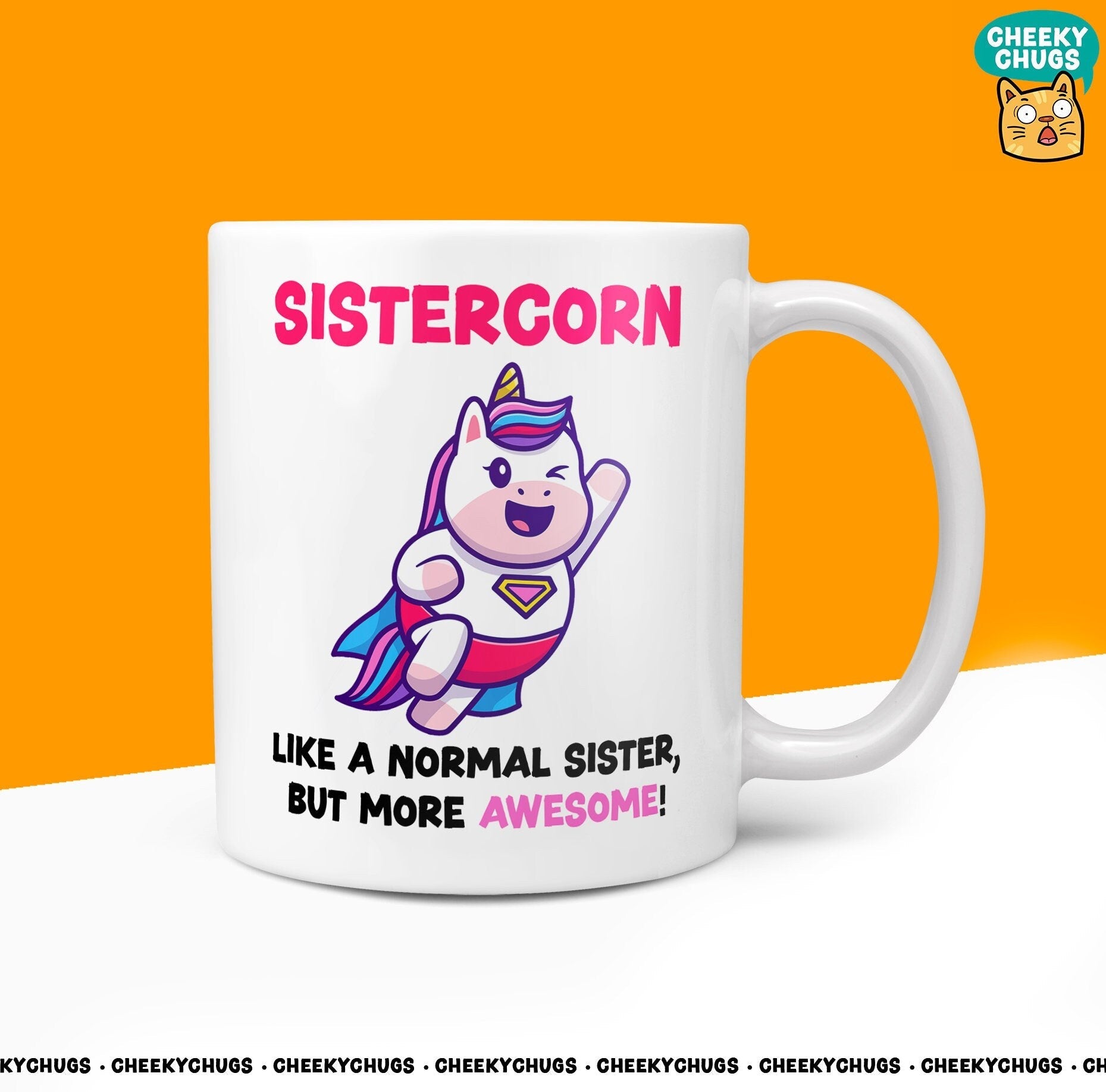 Unicorn Gift For SISTER - Sistercorn Like A Normal SISTER But More Awesome Sister From Brother Novelty 10oz Coffee Tea Mug - CheekyChugs